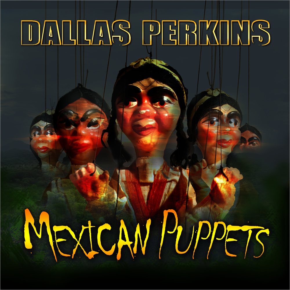 Dallas Perkinss | Mexican Puppets